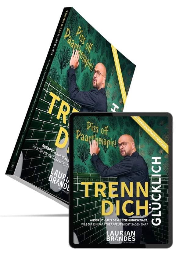 Trennungsratgeber: Trenn Dich glücklich - Ausbruch aus dem Beziehungsknast