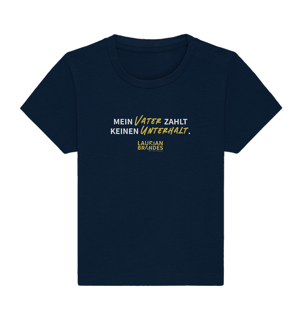 "Mein Vater zahlt keinen Unterhalt." - Baby Organic Shirt