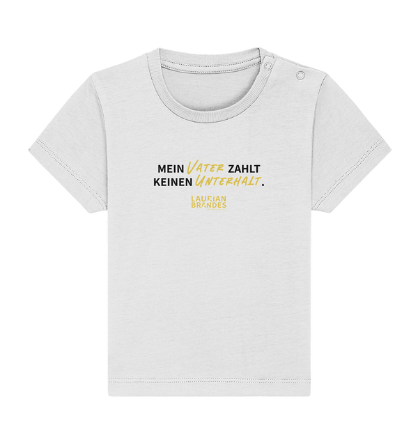 "Mein Vater zahlt keinen Unterhalt." - Baby Organic Shirt
