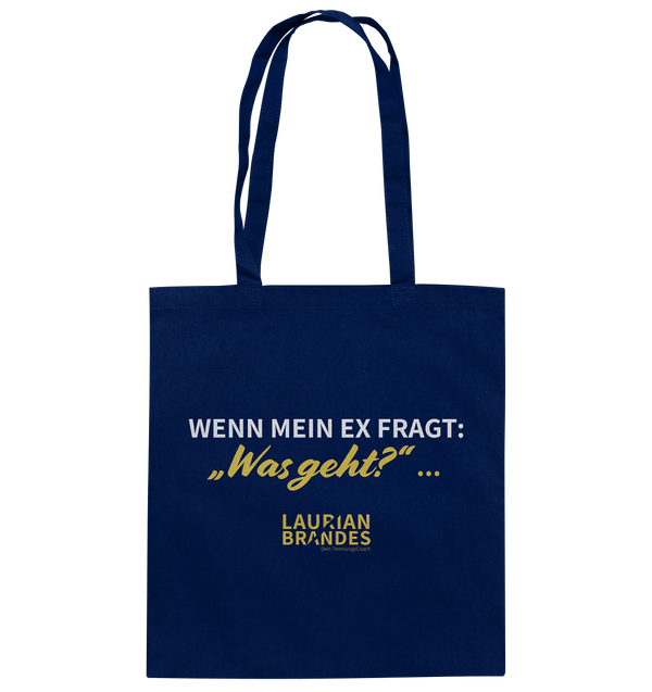 "Wenn mein Ex fragt "Was geht?" ..." - Baumwolltasche