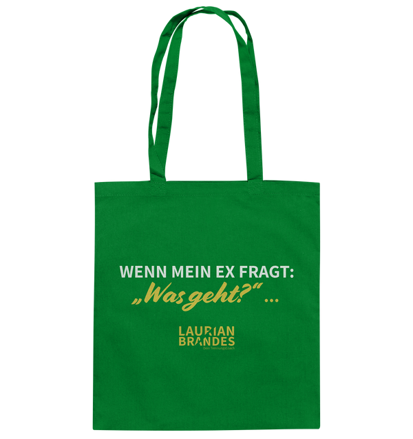 "Wenn mein Ex fragt "Was geht?" ..." - Baumwolltasche