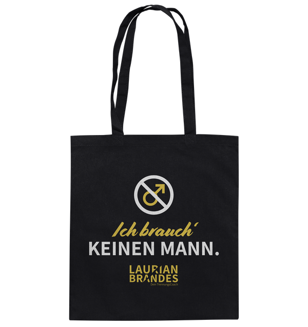 "Ich brauch' keinen Mann" - Baumwolltasche