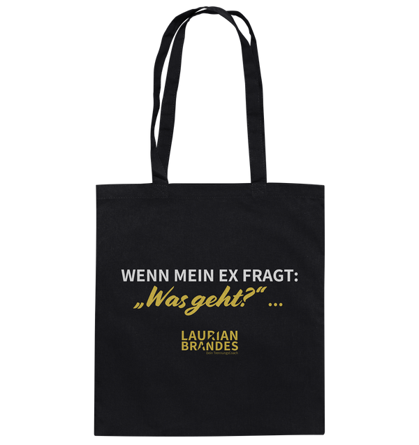 "Wenn mein Ex fragt "Was geht?" ..." - Baumwolltasche