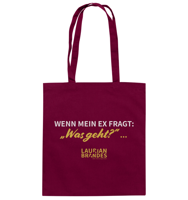 "Wenn mein Ex fragt "Was geht?" ..." - Baumwolltasche