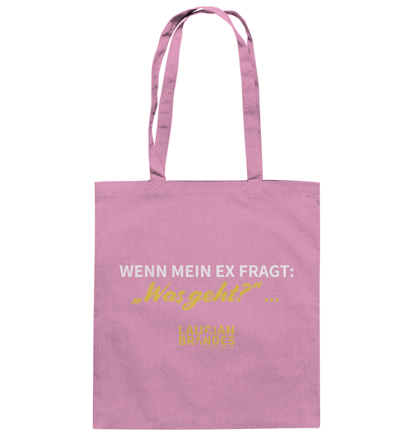 "Wenn mein Ex fragt "Was geht?" ..." - Baumwolltasche