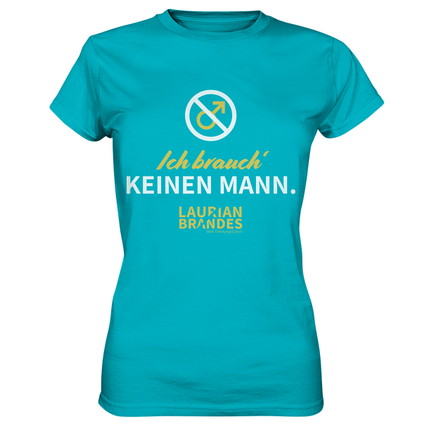 "Ich brauch' keinen Mann" - Ladies Premium Shirt