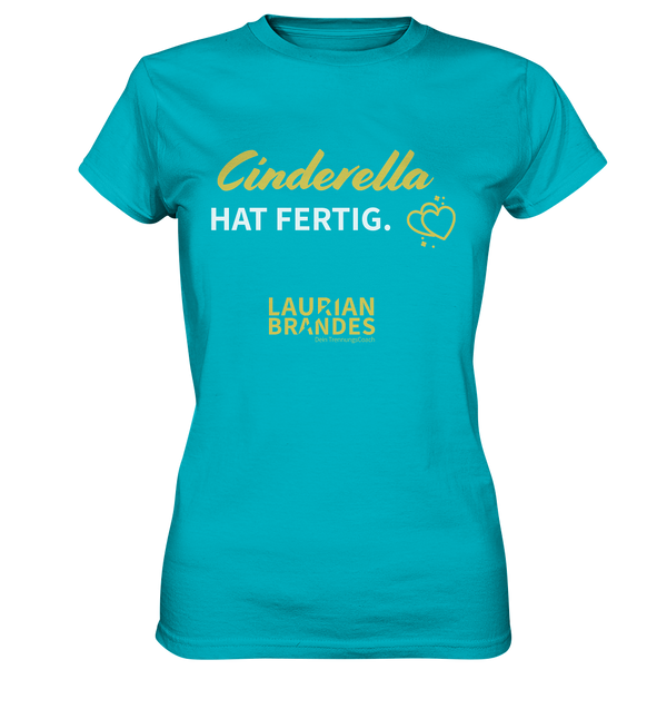 "Cinderella hat fertig" - Ladies Premium Shirt