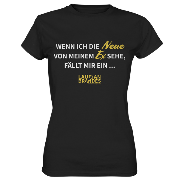 "Wenn ich die Neue von meinem Ex sehe ..." - Ladies Premium Shirt