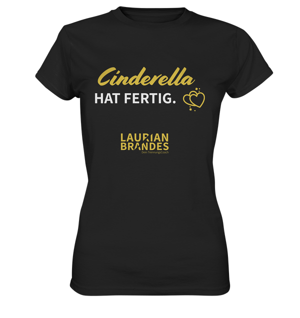 "Cinderella hat fertig" - Ladies Premium Shirt