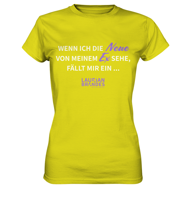 "Wenn ich die Neue von meinem Ex sehe ..." - Ladies Premium Shirt