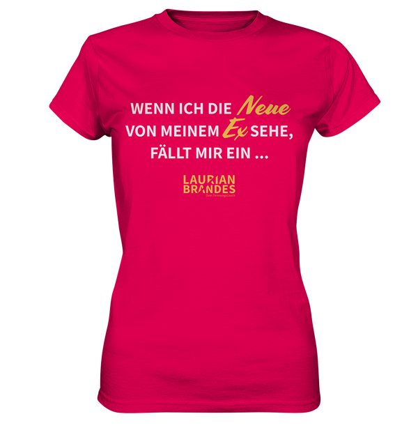 "Wenn ich die Neue von meinem Ex sehe ..." - Ladies Premium Shirt