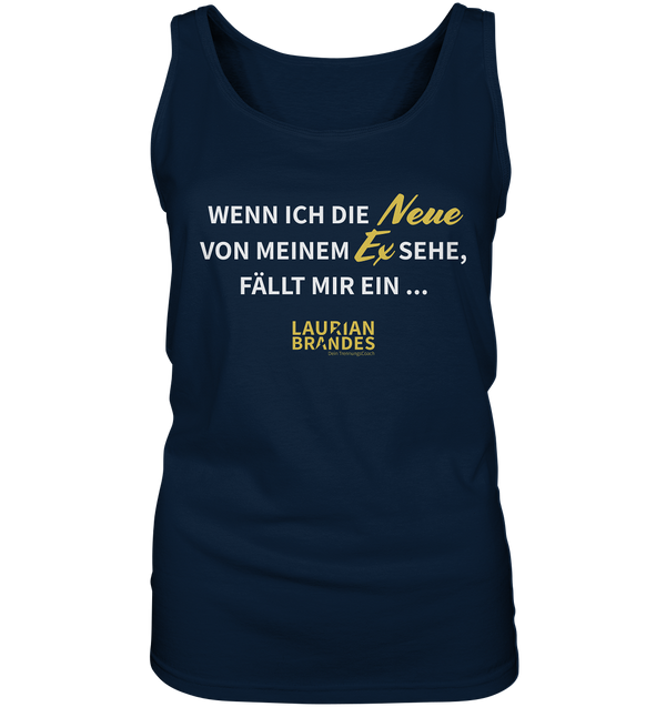 "Wenn ich die Neue von meinem Ex sehe ..." - Ladies Tank-Top