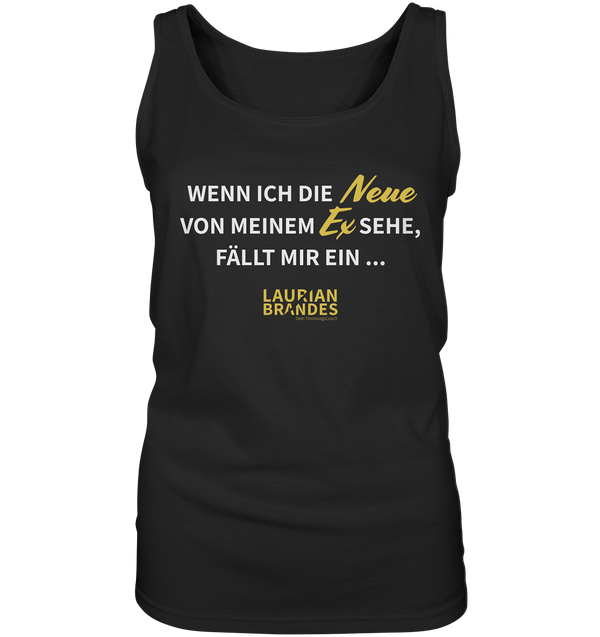 "Wenn ich die Neue von meinem Ex sehe ..." - Ladies Tank-Top