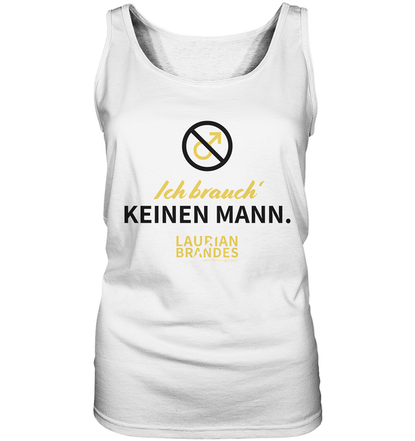 "Ich brauch' keinen Mann" - Ladies Tank-Top