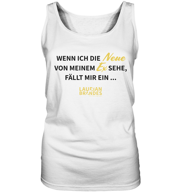 "Wenn ich die Neue von meinem Ex sehe ..." - Ladies Tank-Top