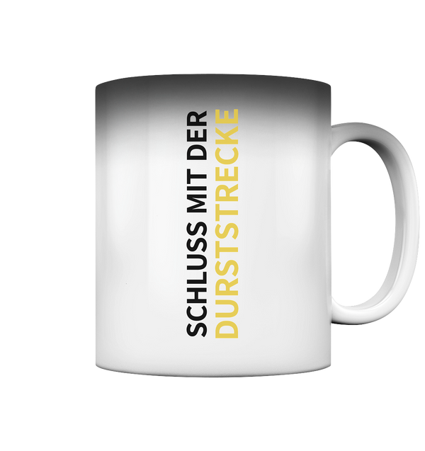 "Schluss mit der Durststrecke" - Magic Mug