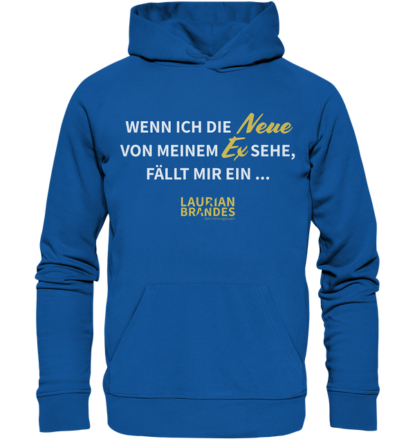 "Wenn ich die Neue von meinem Ex sehe ..." - Organic Hoodie