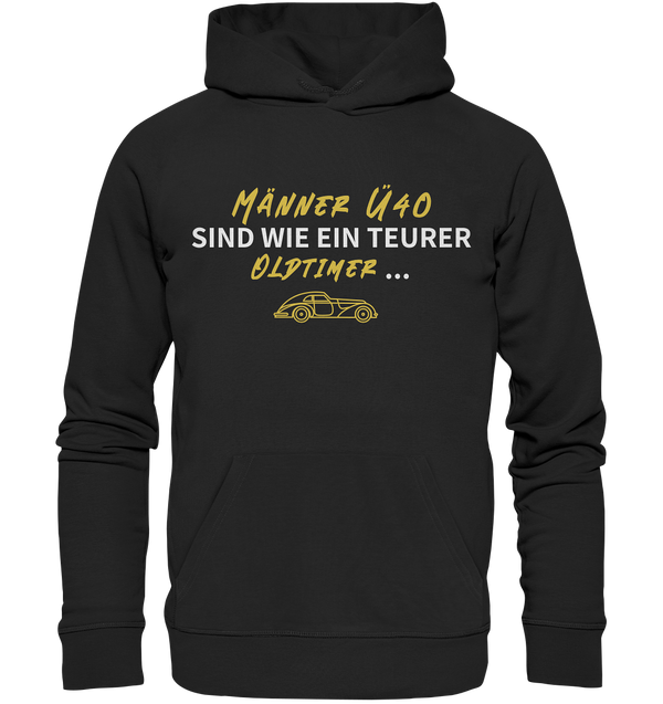 "Männer Ü40 sind wie ein teurer Oldtimer ..." - Organic Hoodie
