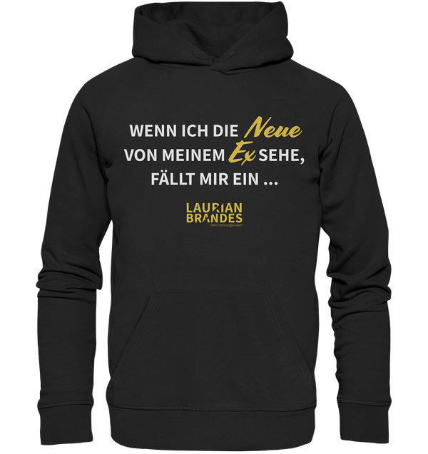 "Wenn ich die Neue von meinem Ex sehe ..." - Organic Hoodie
