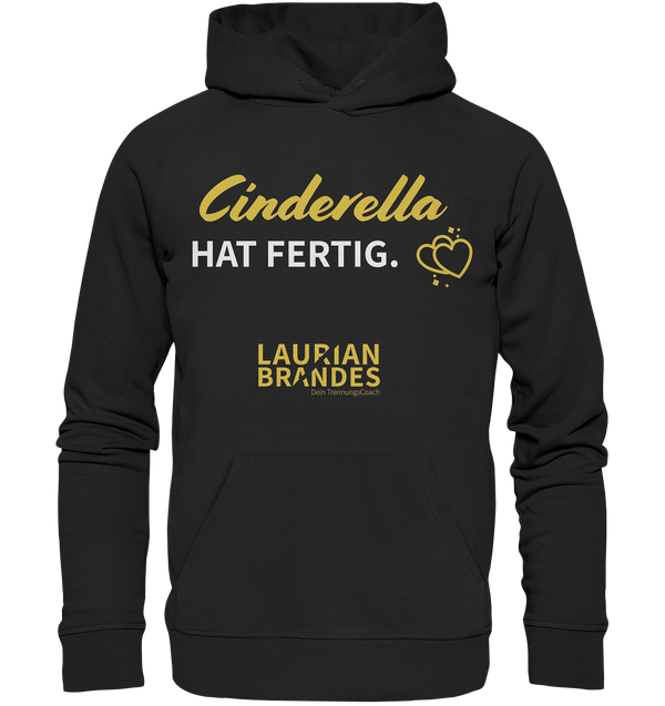 "Cinderella hat fertig" - Organic Hoodie