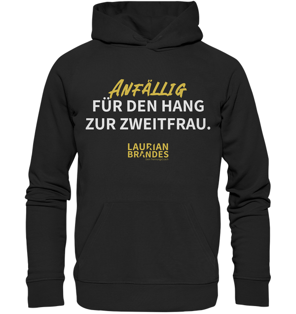 "Anfällig für den Hang zur Zweitfrau" - Organic Hoodie