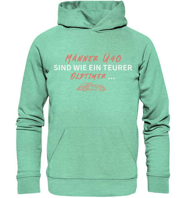 "Männer Ü40 sind wie ein teurer Oldtimer ..." - Organic Hoodie