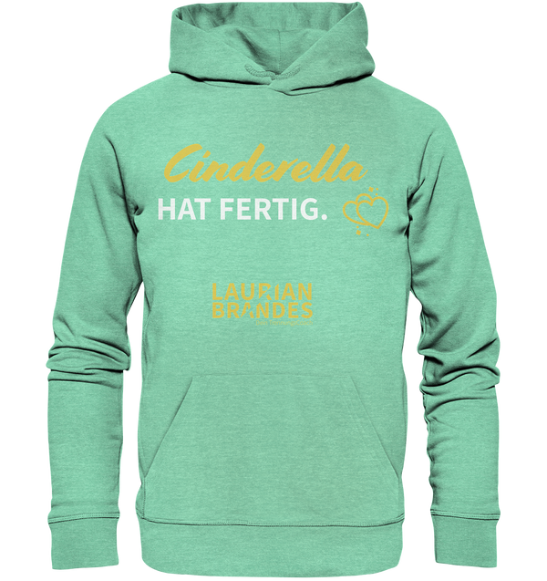"Cinderella hat fertig" - Organic Hoodie