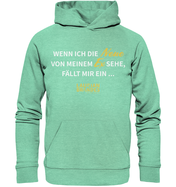 "Wenn ich die Neue von meinem Ex sehe ..." - Organic Hoodie