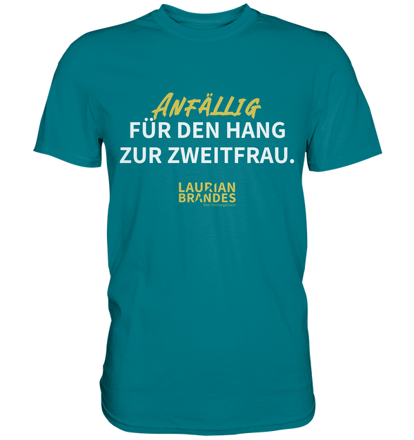 "Anfällig für den Hang zur Zweitfrau" - Premium Herren Shirt