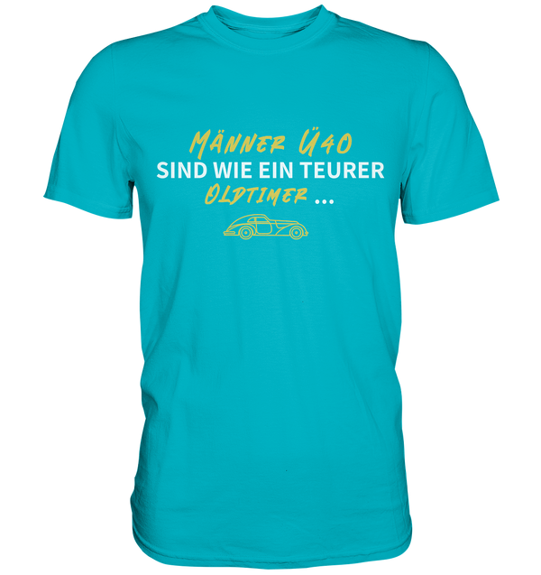 "Männer Ü40 sind wie ein teurer Oldtimer ..." - Premium Herren Shirt