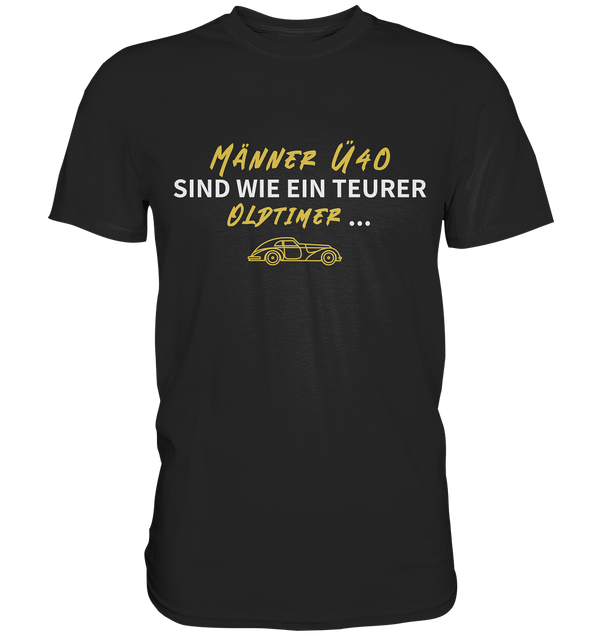 "Männer Ü40 sind wie ein teurer Oldtimer ..." - Premium Herren Shirt