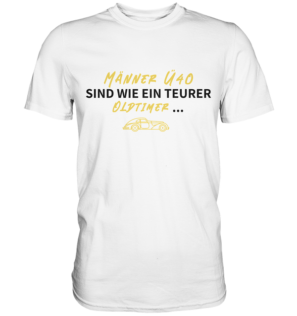 "Männer Ü40 sind wie ein teurer Oldtimer ..." - Premium Herren Shirt