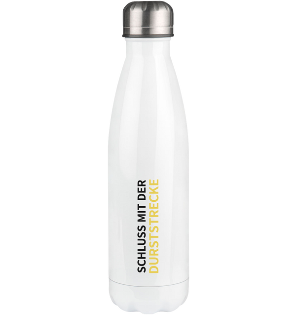 "Schluss mit der Durststrecke" - Thermoflasche 500ml