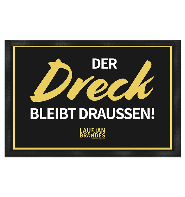 "Der Dreck bleibt draussen!" - Fußmatte 60x40cm