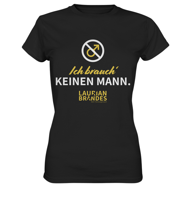 "Ich brauch' keinen Mann" - Ladies Premium Shirt