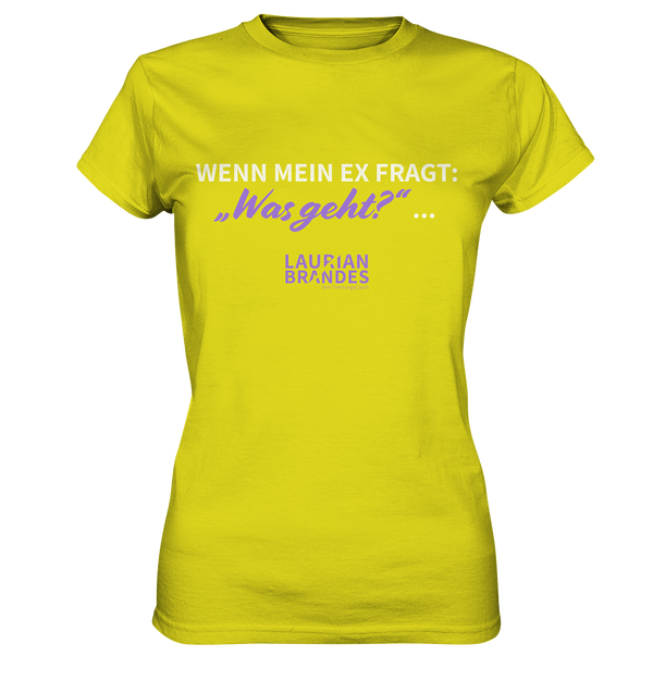 "Wenn mein Ex fragt "Was geht?" ..." - Ladies Premium Shirt