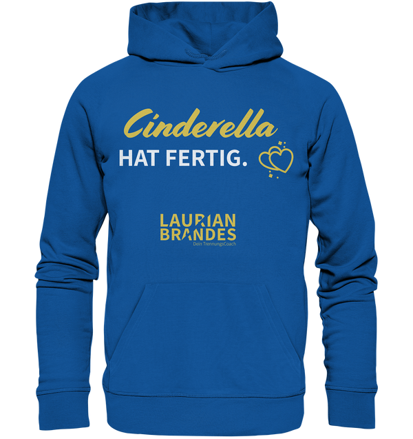 "Cinderella hat fertig" - Organic Hoodie