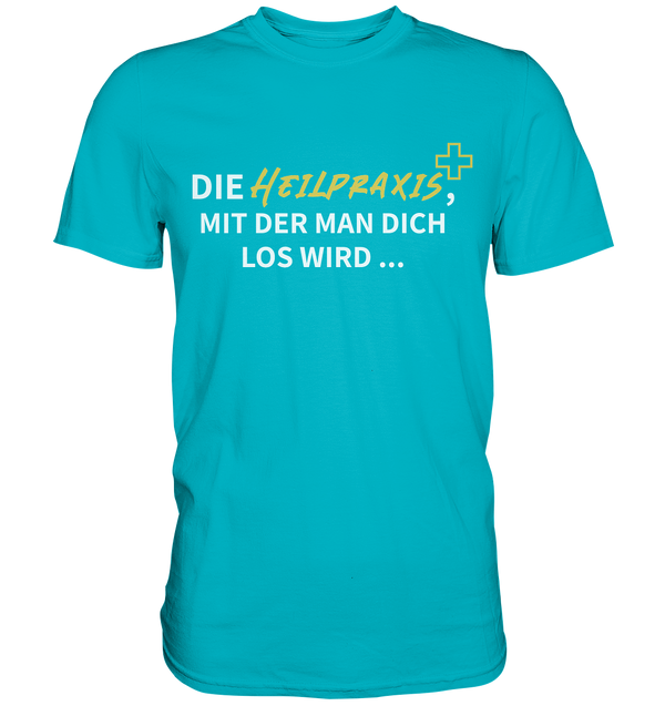 "Die Heilpraxis..." - Premium Shirt